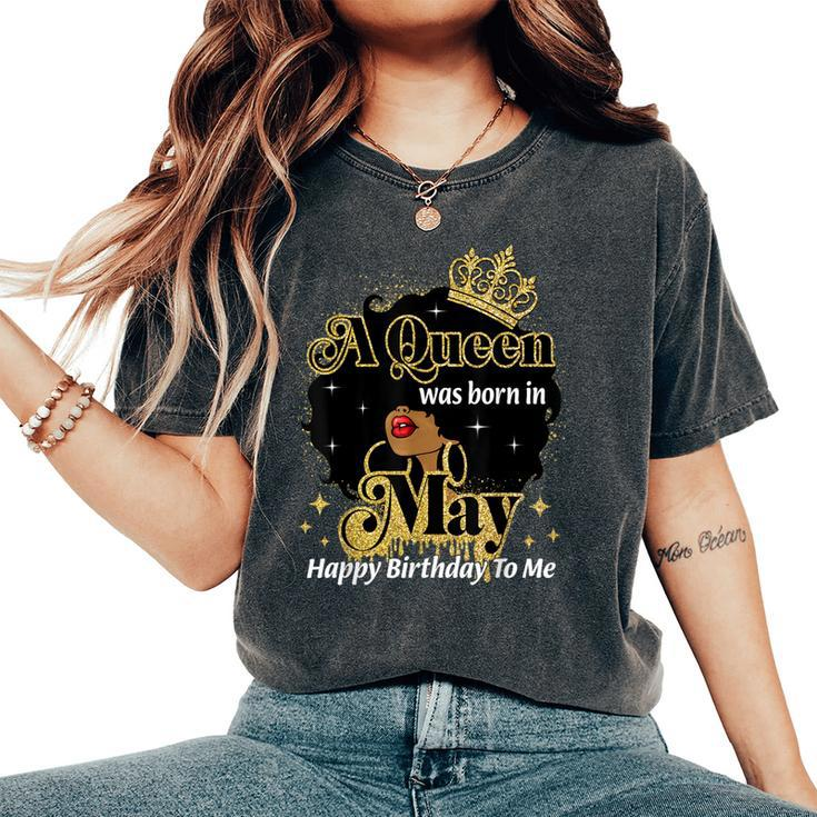 A Queen Was Born In May Birthday Afro Diva Black Woman Women's Oversized Comfort T-Shirt