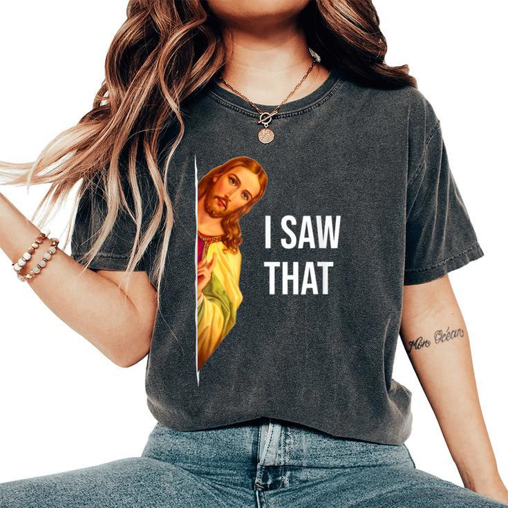 Quote-Jesus-Meme I Saw That Christian-God Women's Oversized Comfort T-Shirt