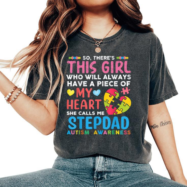 There's This Girl She Calls Me Stepdad Autism Awareness Women's Oversized Comfort T-Shirt