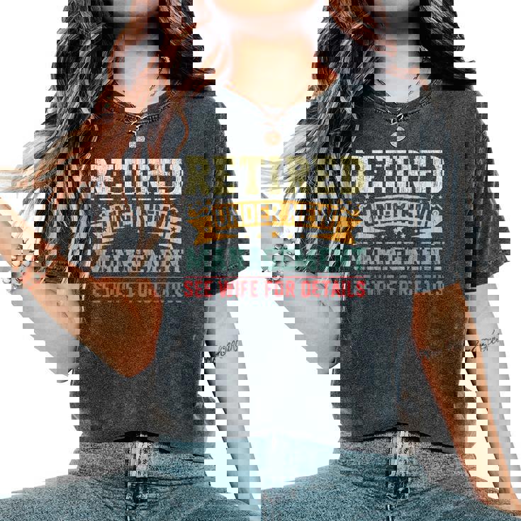 Retired Under New Management See Wife For Details Husband Women's Oversized Comfort T-Shirt