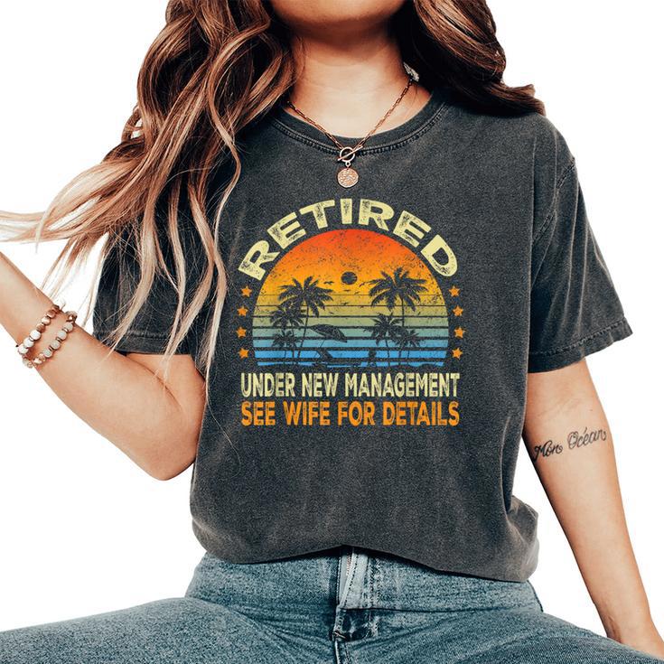 Retired Under New Management See Wife For Details Retirement Women's Oversized Comfort T-Shirt