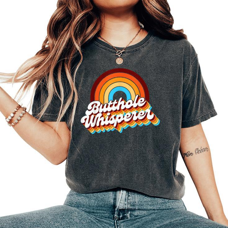 Retro Butthole Whisperer Sarcastic Jokes Rainbow Women's Oversized Comfort T-Shirt