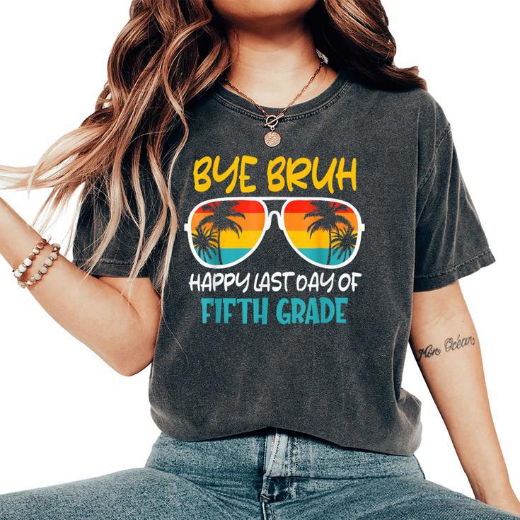 Retro Bye Bruh Fifth Grade Happy Last Day Of School Women's Oversized Comfort T-Shirt