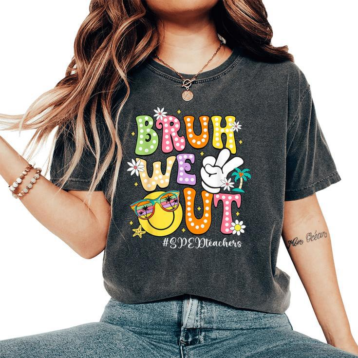 Retro Groovy Bruh We Out Sped Teachers Last Day Of School Women's Oversized Comfort T-Shirt