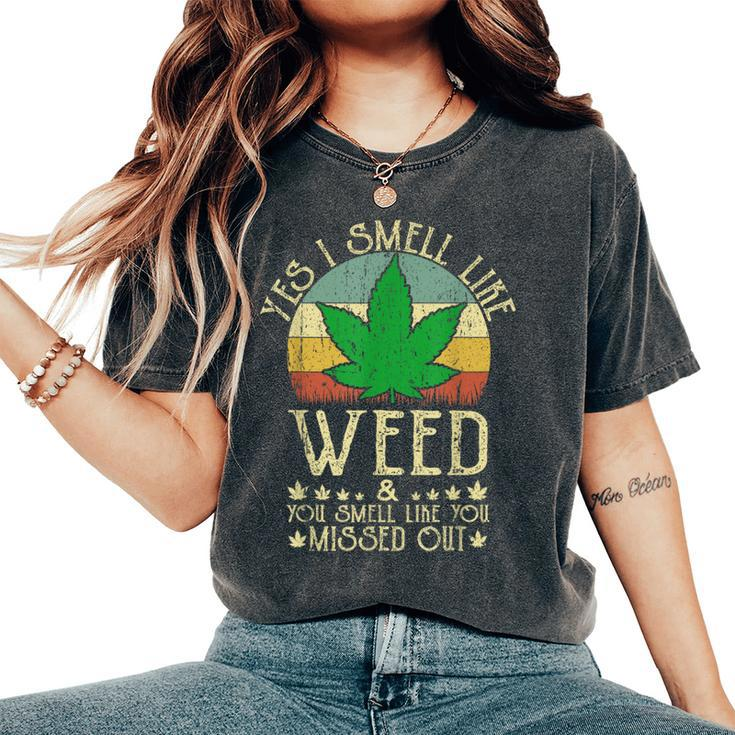 Retro Yes I Smell Like Weed You Smell Like You Missed Out Women's Oversized Comfort T-Shirt