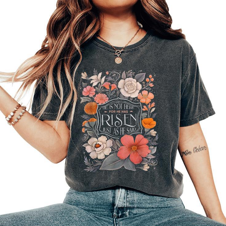 He Is Risen He Is Not Here Easter Day Christian Jesus Floral Women's Oversized Comfort T-Shirt