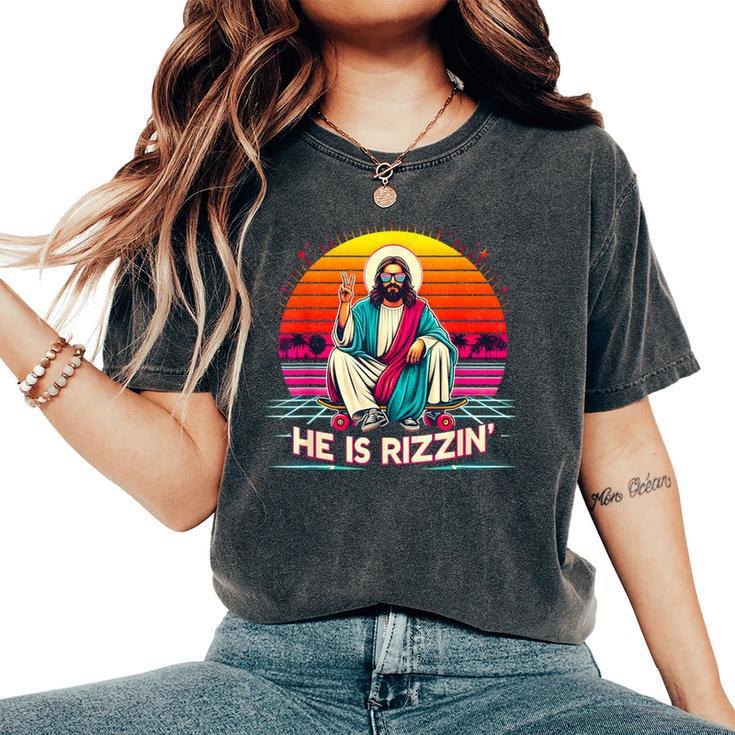 He Is Rizzen Jesus Has Rizzen Skateboarding Christian Lover Women's Oversized Comfort T-Shirt