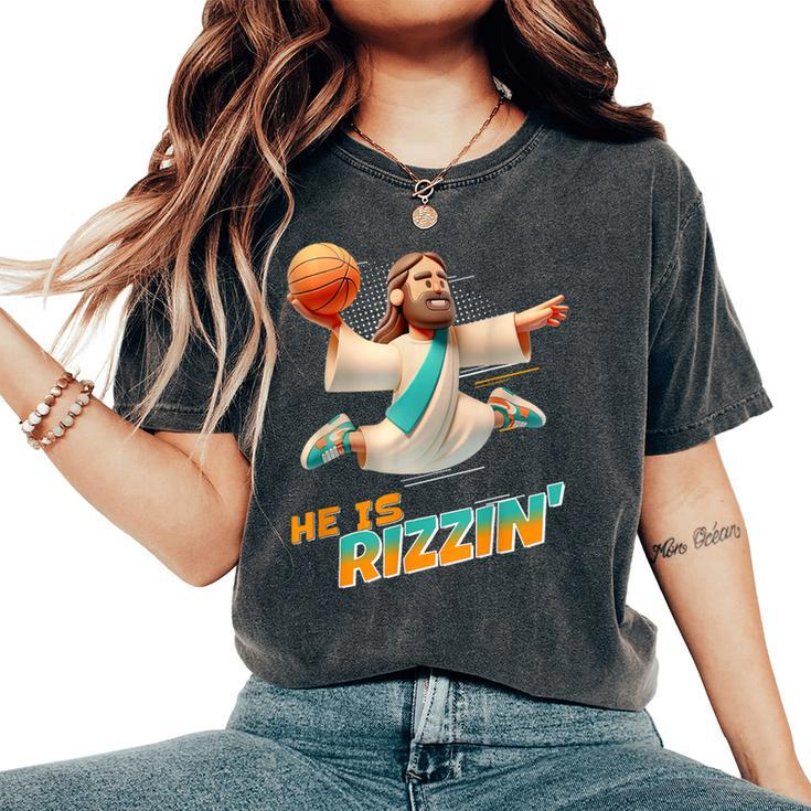 He Is Rizzin' Easter Risen Jesus Christian Faith Basketball Women's Oversized Comfort T-Shirt