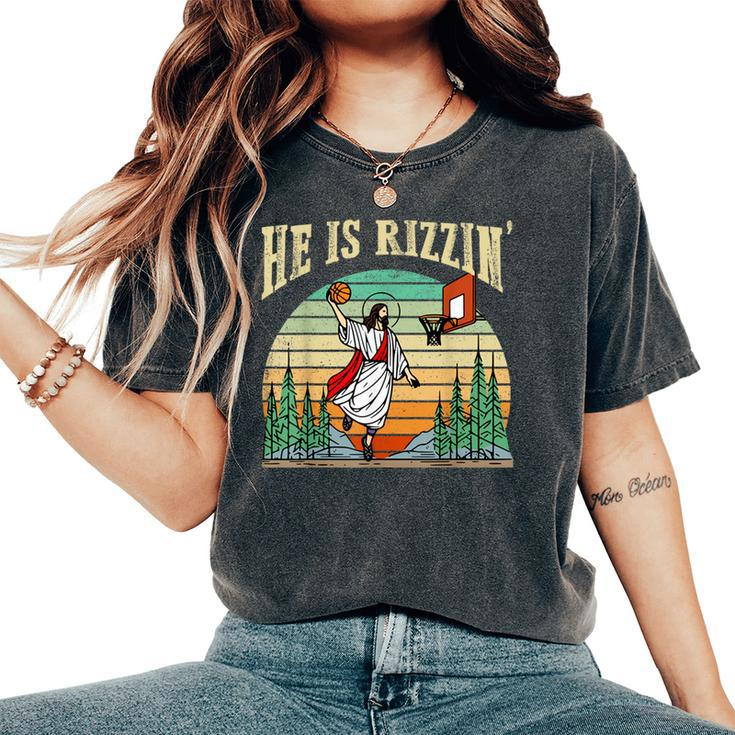 He Is Rizzin Basketball Easter Christian Religious Women's Oversized Comfort T-Shirt