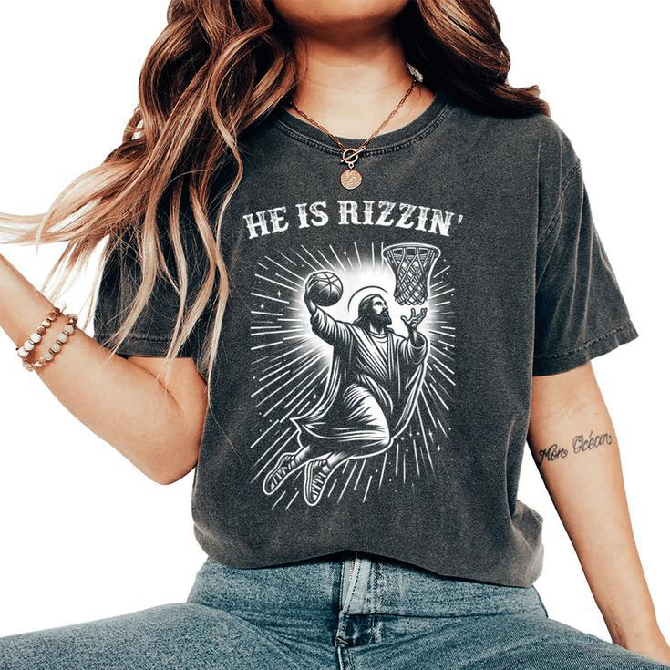 He Is Rizzin' Risen Jesus Christian Playing Basketball Women's Oversized Comfort T-Shirt