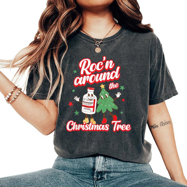 Roc'n Around The Christmas Tree Er Ed Rn Pacu Icu Nurse Xmas Women's Oversized Comfort T-Shirt