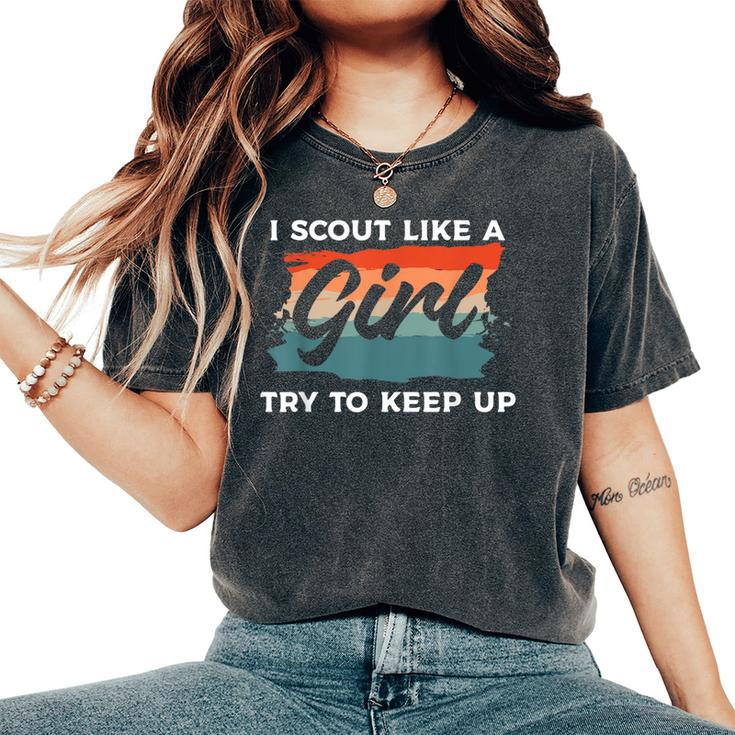 I Scout Like A Girl Try To Keep Up Camping Camper Women's Oversized Comfort T-Shirt
