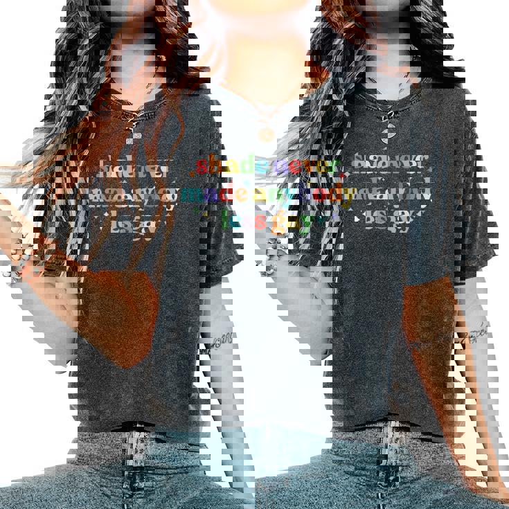 Shade Never Made Anybody Less Gay Rainbow Lgbt Lesbian Pride Women's Oversized Comfort T-Shirt