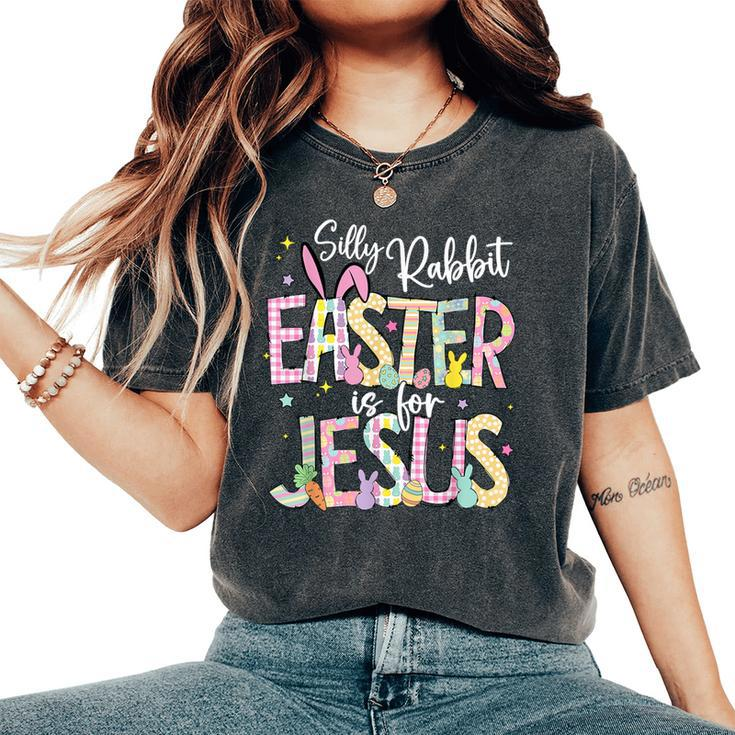Silly Rabbit Easter Is For Jesus Christian Faith Easter Day Women's Oversized Comfort T-Shirt