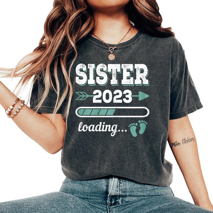 Sister 2023 Loading Expectant Big Sister 2023 Sister-To-Be Women's Oversized Comfort T-Shirt