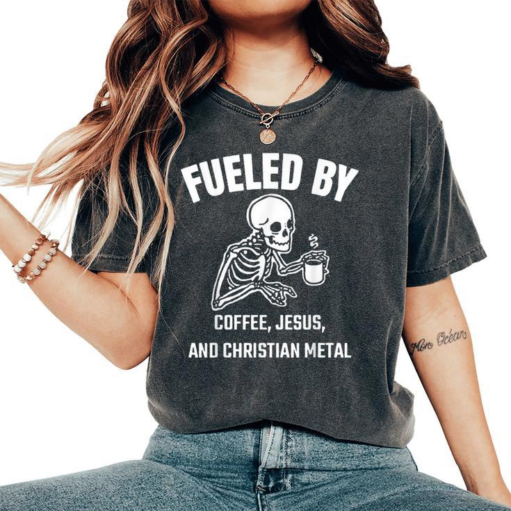 Skeleton Fueled By Coffee Jesus And Christian Metal Women's Oversized Comfort T-Shirt