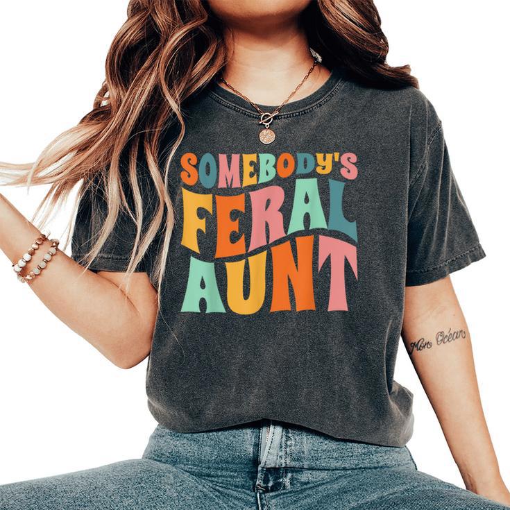 Somebody S Feral Aunt Auntie Baby Announcement Women's Oversized Comfort T-Shirt