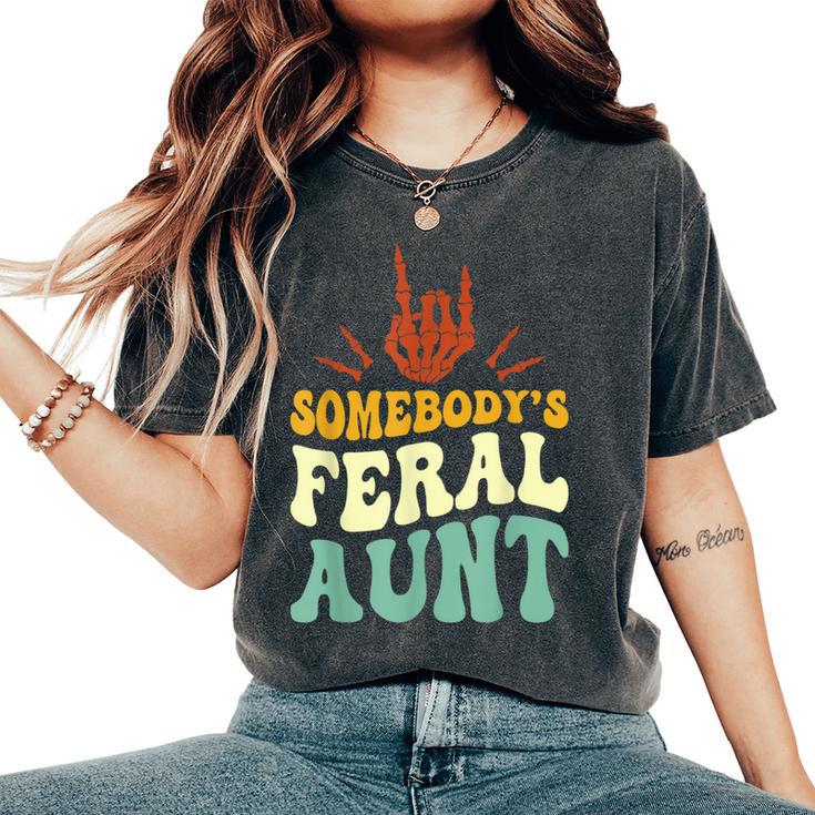 Somebody's Feral Aunt Skeleton Hand Mother's Day Women's Oversized Comfort T-Shirt