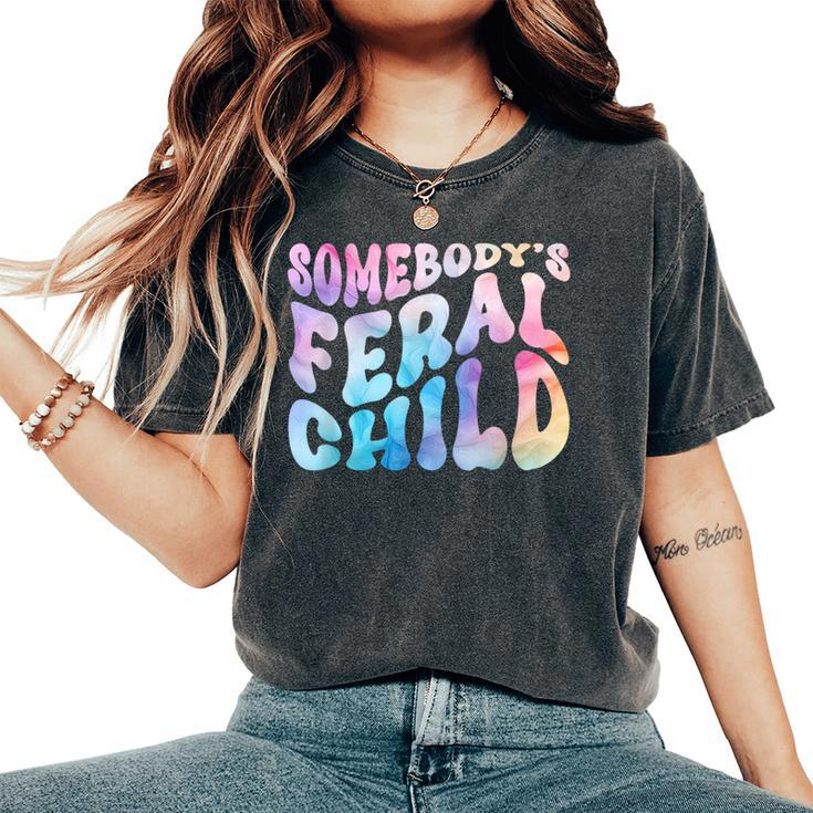 Somebody's Feral Child Toddler Girl And Boy Quotes Women's Oversized Comfort T-Shirt