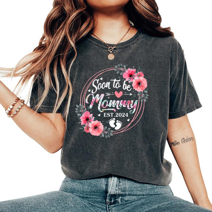 Soon To Be Mommy 2024 Mother's Day First Time Mom Pregnancy Women's Oversized Comfort T-Shirt