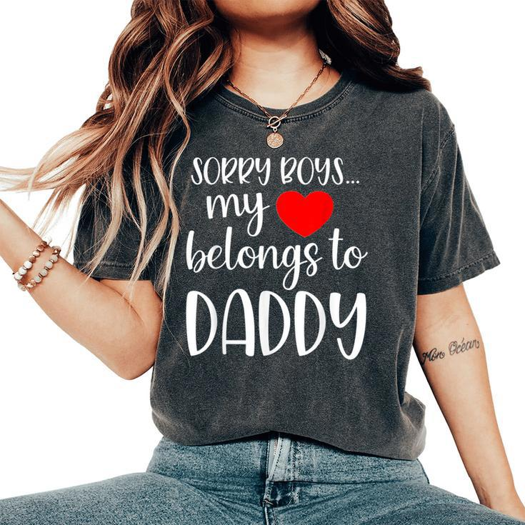 Sorry Boys My Heart Belongs To Daddy Girl Valentine's Day Women's Oversized Comfort T-Shirt