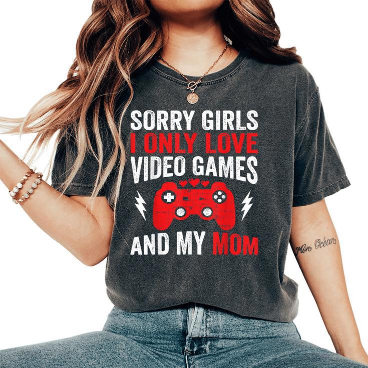 Sorry Girls I Only Love Video Games & My Mom Valentines Day Women's Oversized Comfort T-Shirt