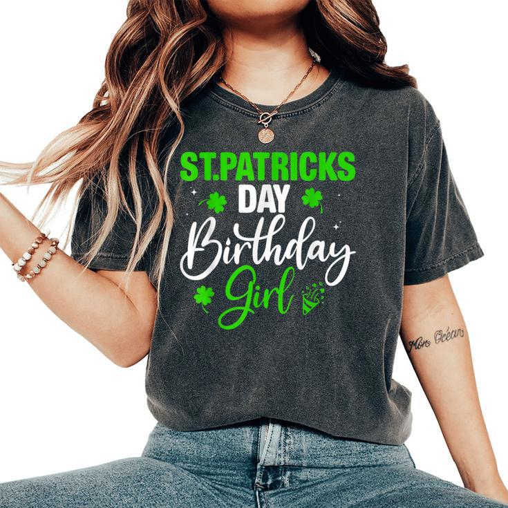 St Patrick's Day Birthday Girl Born On Saint Paddys Women Women's Oversized Comfort T-Shirt