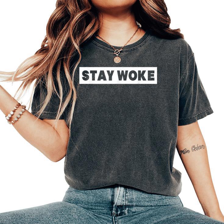 Stay Woke Political Protest Equality Resist Women's Oversized Comfort T-Shirt