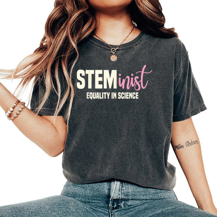 Steminist Equality In Science Stem Student Geek Women's Oversized Comfort T-Shirt