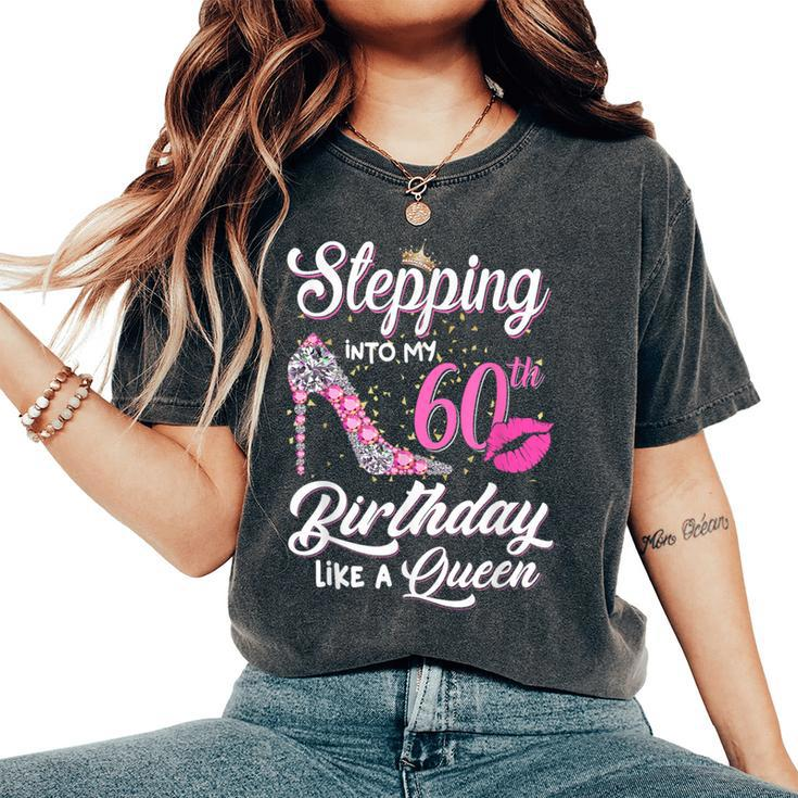 Stepping Into My 60Th Birthday Like A Queen Women Women's Oversized Comfort T-Shirt
