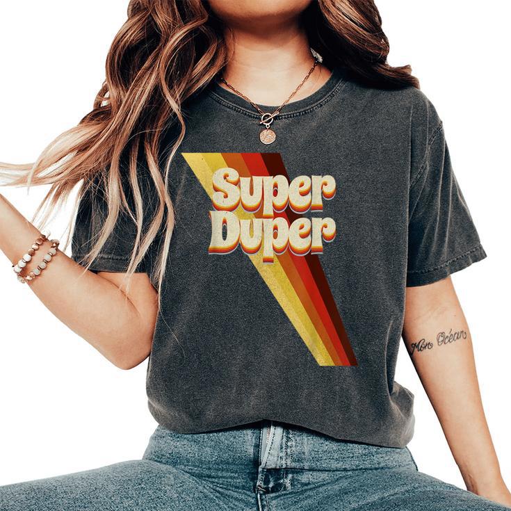 Super Duper Seventies 70'S Cool Vintage Retro Style Graphic Women's Oversized Comfort T-Shirt