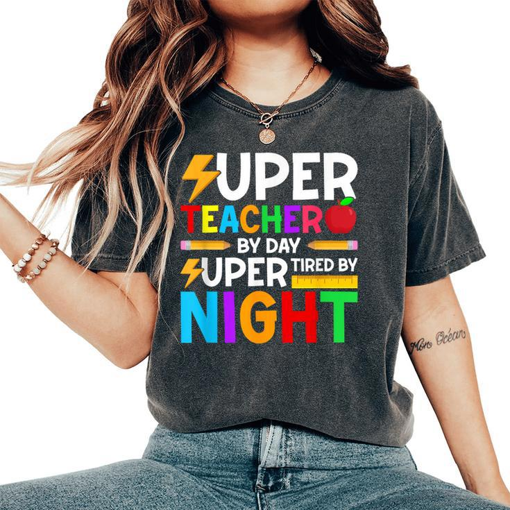 Super Teacher By Day Super Tired By Night Women's Oversized Comfort T-Shirt