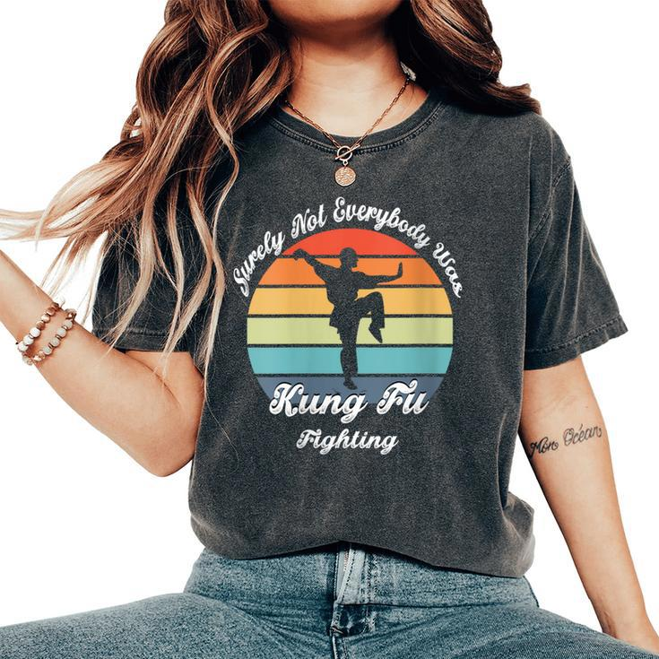 Surely Not Everybody Was Kung Fu Fighting Retro Vintage Women's Oversized Comfort T-Shirt