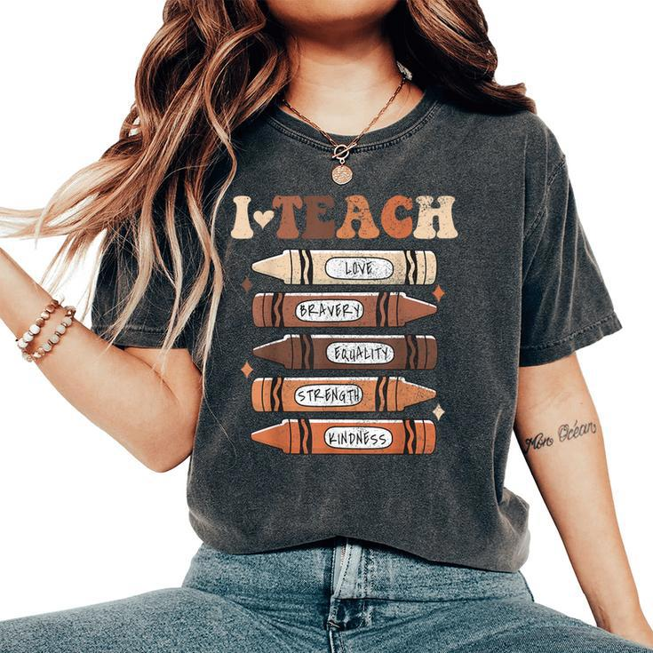 I Teach Black History Month Black Teacher Melanin Crayons Women's Oversized Comfort T-Shirt