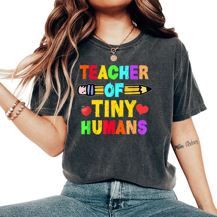Teacher Of Tiny Humans Preschool Nursery Pre-K Instructors Women's Oversized Comfort T-Shirt