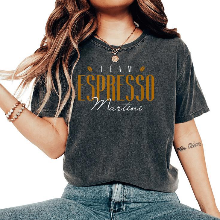 Team Espresso Martini Coffee Cocktail Cafe Drink Bar Club Women's Oversized Comfort T-Shirt