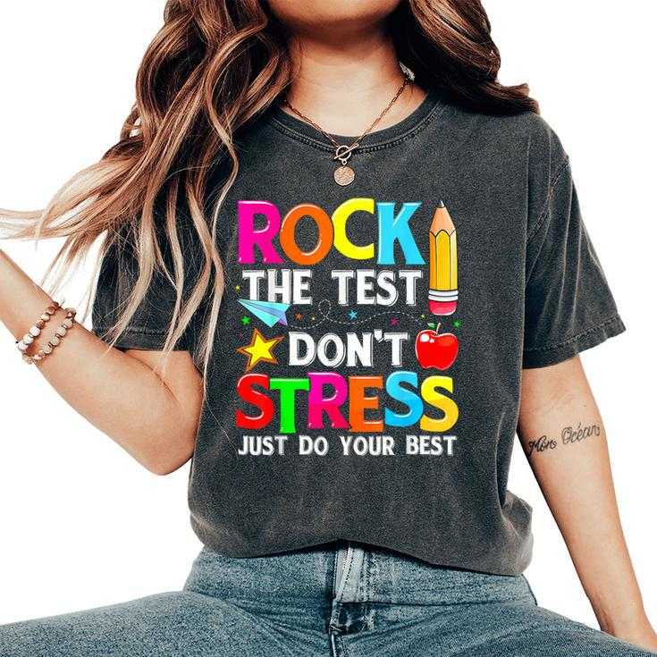 Testing Day Rock The Test Dont Stress Teacher Student Women's Oversized Comfort T-Shirt
