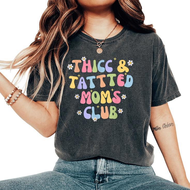 Thicc And Tatted Moms Club Mommy Groovy Women's Oversized Comfort T-Shirt