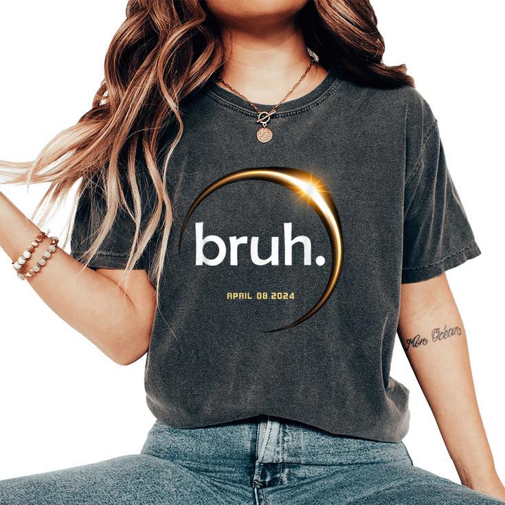 Total Solar Eclipse 2024 Bruh Boy Girl Sarcastic Women's Oversized Comfort T-Shirt