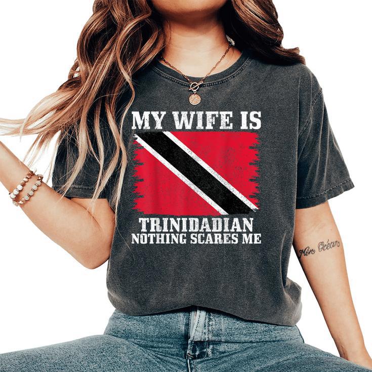 Trinidadian Wife Nothing Scares Me Husband Trinidad & Tobago Women's Oversized Comfort T-Shirt