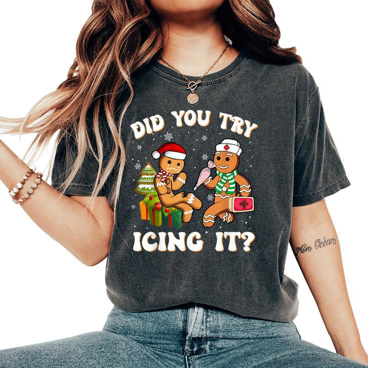 Did You Try Icing It Christmas Gingerbread Nurse Squad Women's Oversized Comfort T-Shirt