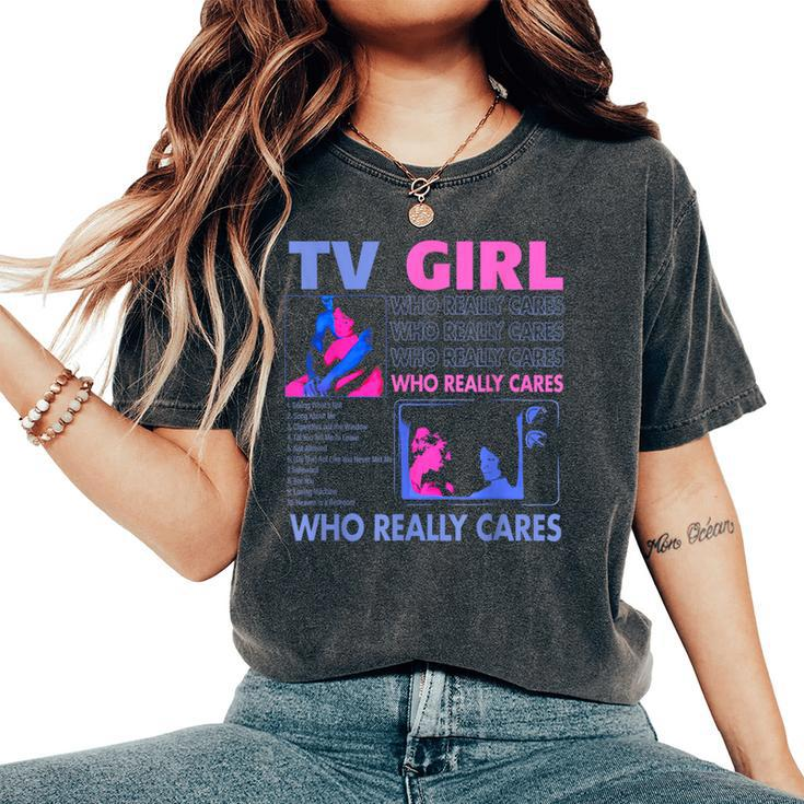 Tv Girl Who Really Care Women's Oversized Comfort T-Shirt