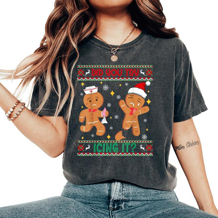 Ugly Christmas Sweater Nurse Did You Try Icing It Women's Oversized Comfort T-Shirt