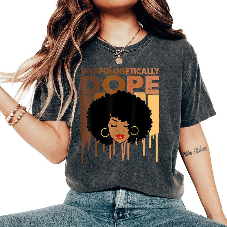 Unapologetically Dope Black History Melanin Women's Oversized Comfort T-Shirt