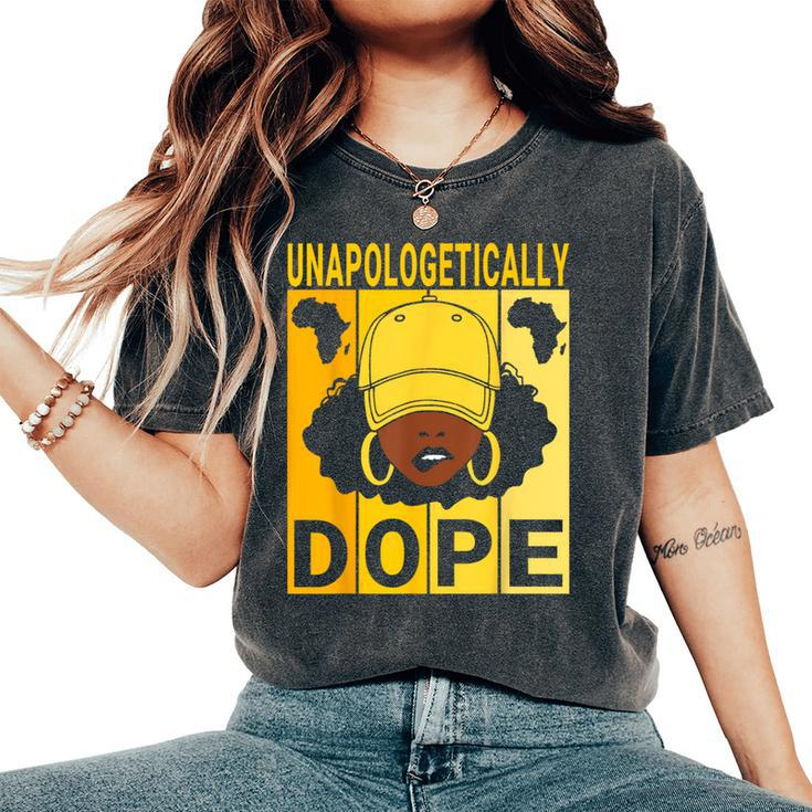 Unapologetically Dope Proud Black Girl Woman Black History Women's Oversized Comfort T-Shirt
