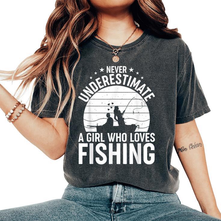 Never Underestimate A Girl Who Loves Fishing Fisherman Women's Oversized Comfort T-Shirt