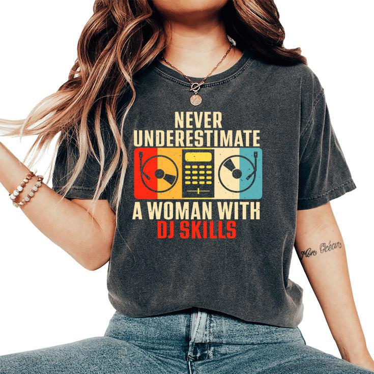 Never Underestimate A Woman With Dj Skills Women's Oversized Comfort T-Shirt