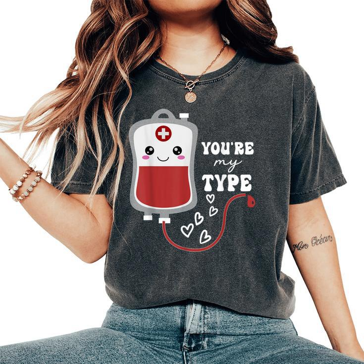 Valentine's Day Nurse You're My Type Medical Pun Blood Bank Women's Oversized Comfort T-Shirt
