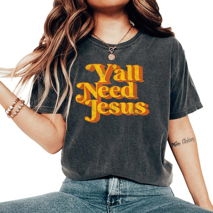 Vintage Y'all Need Jesus Christian Country Retro 70'S Women's Oversized Comfort T-Shirt