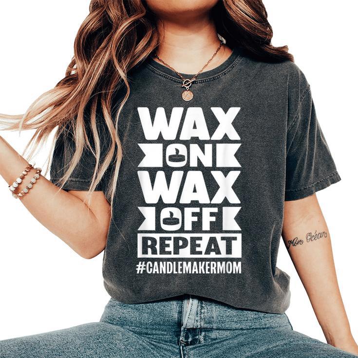 Wax On Wax Off Repeat Candle Maker Mom Women's Oversized Comfort T-Shirt